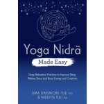 Yoga Nidra Made Easy: Deep Relaxation Practices to Improve Sleep, Relieve Stress and Boost Energy and Creativity – Hledejceny.cz