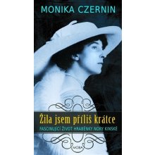 Žila jsem příliš krátce - Monika Czernin