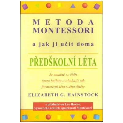 Metoda montessori a jak ji učit doma - Hainstock Elizabeth G. – Hledejceny.cz