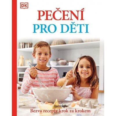 Pečení pro děti - Bezva recepty krok za krokem – Hledejceny.cz