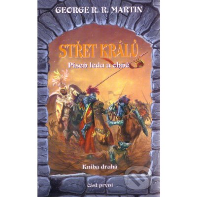 Střet králů 1- Píseň ledu a ohně - kniha druhá - část první - Martin George R. R. – Hledejceny.cz