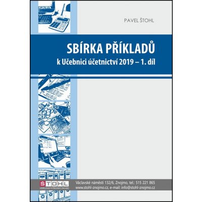 Sbírka příkladů k učebnici účetnictví I. díl 2019 - Pavel Štohl, Brožovaná – Zboží Mobilmania