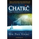 Chatrč - Kde se tragédie střetává s věčností - Wm. Paul Young