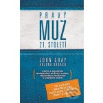 Gray John - Pravý muž 21. století -- Cesta k nalezení modeního mužství a jeho vědomého prožívání v dnešním světě. – Sleviste.cz