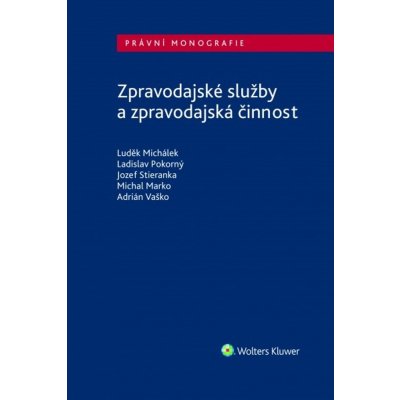 Zpravodajské služby a zpravodajská činnost - Michal Marko, Luděk Michálek, Ladislav Pokorný, Jozef Stieranka, Adrián Vaško – Hledejceny.cz