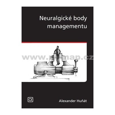 Neuralické body managementu - Huňát Alexander – Hledejceny.cz