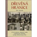 Dřevěná hranice - 167 dní zoufalství, zklamání i naděje na Jablonecku a Semilsku od října – Hledejceny.cz
