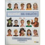 Malování na obličej - Přes 30 vzorů s názorným postupem – Hledejceny.cz