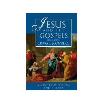 JESUS & THE GOSPELS 2ND EDITION - C. Blomberg