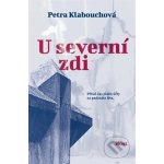 U severní zdi - Petra Klabouchová – Hledejceny.cz