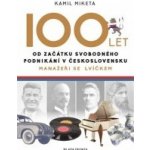 100 let od začátku svobodného podnikání v Československu: Manažeři se lvíčkem - Kamil Miketa – Hledejceny.cz