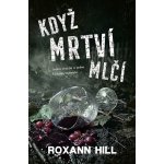 Když mrtví mlčí - Roxann Hill – Zboží Mobilmania