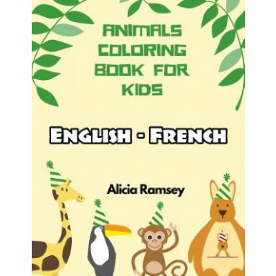English - French Animals Coloring Book for Kids: Vocabulary activity workbook for boys girls and toddlers – Hledejceny.cz