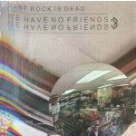 SURF ROCK IS DEAD - WE HAVE NO FRIENDS? /EP LP – Sleviste.cz