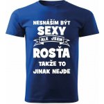 Pánské tričko Nesnáším být SEXY ale jsem ROSŤA takže to jinak nejde modré – Hledejceny.cz