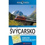 Švýcarsko a Lichtenštejnsko: Pruvodce svetobežníka - Eva Meret Neuenschwander, Jürg Schneider – Hledejceny.cz