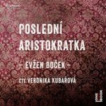 Poslední aristokratka - čte Veronika Kubařová – Hledejceny.cz