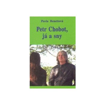 Petr Chobot, já a sny - Pavla Benettová