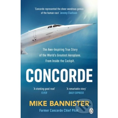 Concorde: The Thrilling Account of Historys Most Extraordinary Airliner Bannister MikePaperback – Sleviste.cz