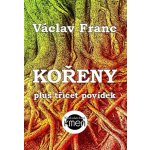Kořeny plus třicet povídek - Franc Václav – Hledejceny.cz