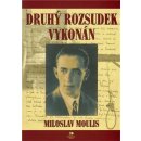 Druhý rozsudek vykonán -- Životní osudy Josefa Moulise, nejen legionáře Miloslav Moulis