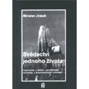 Svědectví jednoho života - Jirásek Miroslav