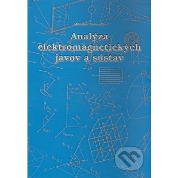 Analýza elektromagnetických javov a sústav Miroslav Neveselý