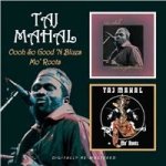 Mahal Taj: Oooh So Good 'N Blues / Mo' Roots CD – Hledejceny.cz