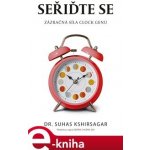 Seřiďte se. Zázračná síla Clock genu - Suhas Kshirsagar – Zbozi.Blesk.cz