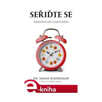 Seřiďte se. Zázračná síla Clock genu - Suhas Kshirsagar – Hledejceny.cz