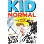 Kid Normal 02 and the Rogue Heroes - Greg James, Chris Smith – Hledejceny.cz