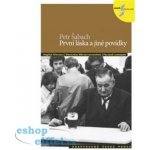 První láska a jiné povídky - Petr Šabach, Silvie Převrátilová, Petra Bulejčíková – Hledejceny.cz