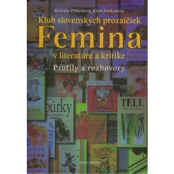 Klub slovenských prozaičiek Femina v literatúre a kritike -- Profily a rozhovory - Daniela Příhodová, Etela Farkašová