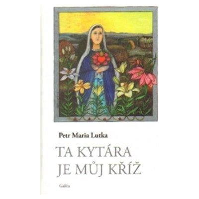 Ta kytára je můj kříž - Petr Lutka