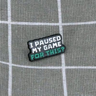 Pinarna I paused my game for this? Kvůli tomuhle jsem si pozastavil a hru? – Zboží Dáma