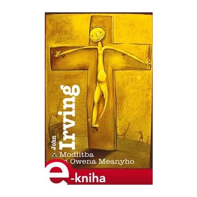 Modlitba za Owena Meanyho - John Irving – Sleviste.cz