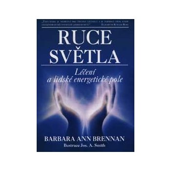 Ruce světla - Léčení a lidské energetické pole - Barbara Ann Brennan