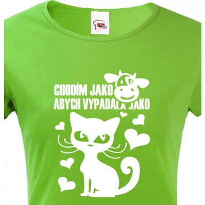 Dámské tričko Chodím jako kráva abych vypadala jako kočka Zelená – Zboží Mobilmania