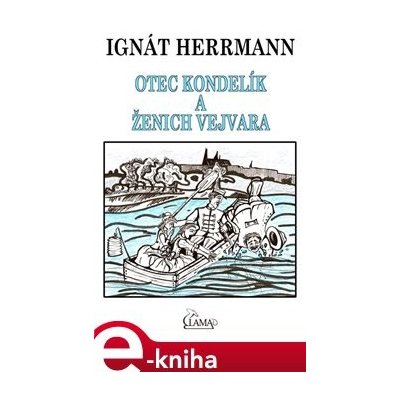 Otec Kondelík a ženich Vejvara - Ignát Herrmann