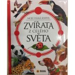 Zvířata z celého světa - moje velká kniha – Hledejceny.cz
