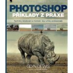 Photoshop příklady z praxe - Glyn Dewis – Sleviste.cz