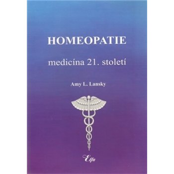 Homeopatie-medicína 21. století Amy L. Lansky