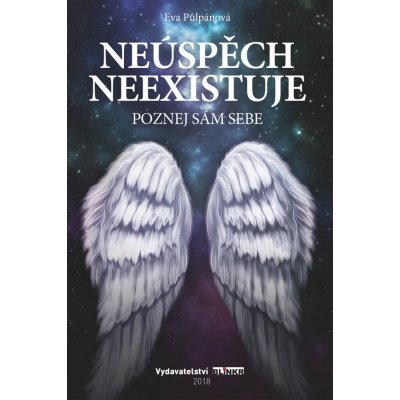 Neúspěch neexistuje - Poznej sám sebe - Eva Půlpánová