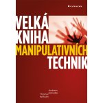 Velká kniha manipulativních technik - Edmüller Andreas, Wilhelm Thomas – Hledejceny.cz