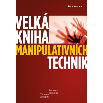 Velká kniha manipulativních technik - Edmüller Andreas, Wilhelm Thomas – Zboží Mobilmania