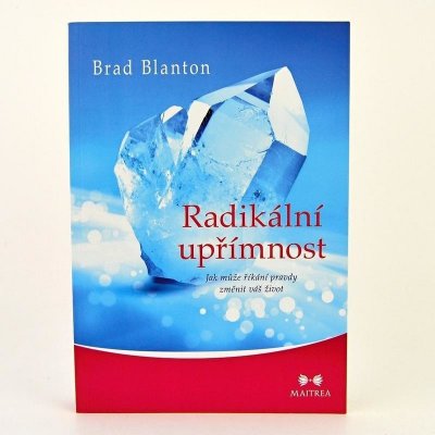 Radikální upřímnost - Jak může říkání pravdy změnit váš život - Blanton Brad