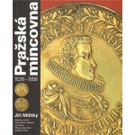 Pražská mincovna 1526 - 1856 - Militký Jiří – Hledejceny.cz