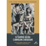Vzťahová väzba s domácimi zvieratami - kolektív autorov – Hledejceny.cz