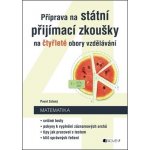 Matematika - Příprava na státní přijímací zkoušky na čtyřleté obory vzdělávání - Zelený Pavel – Hledejceny.cz