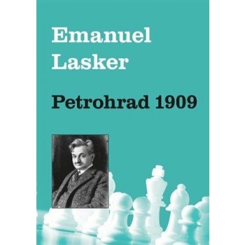 Emanuel Lasker - Petrohrad 1909 - Emanuel Lasker